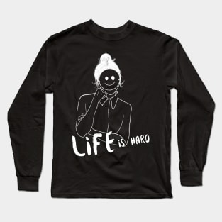 Life is Hard Smile Girl Long Sleeve T-Shirt